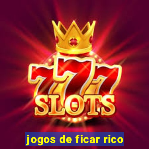 jogos de ficar rico